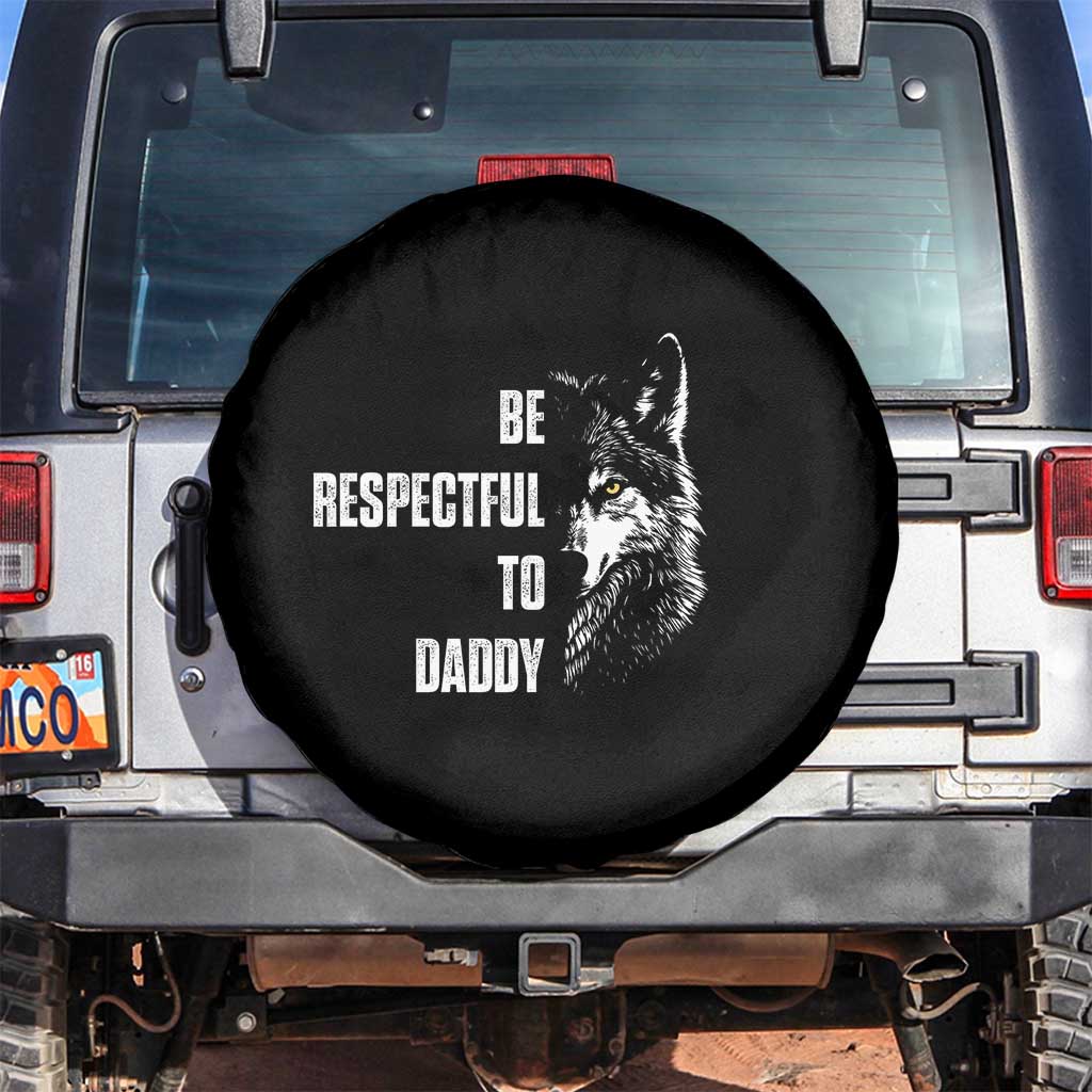 Funny Wolf Spare Tire Cover Be Respectful To Daddy - Wonder Print Shop