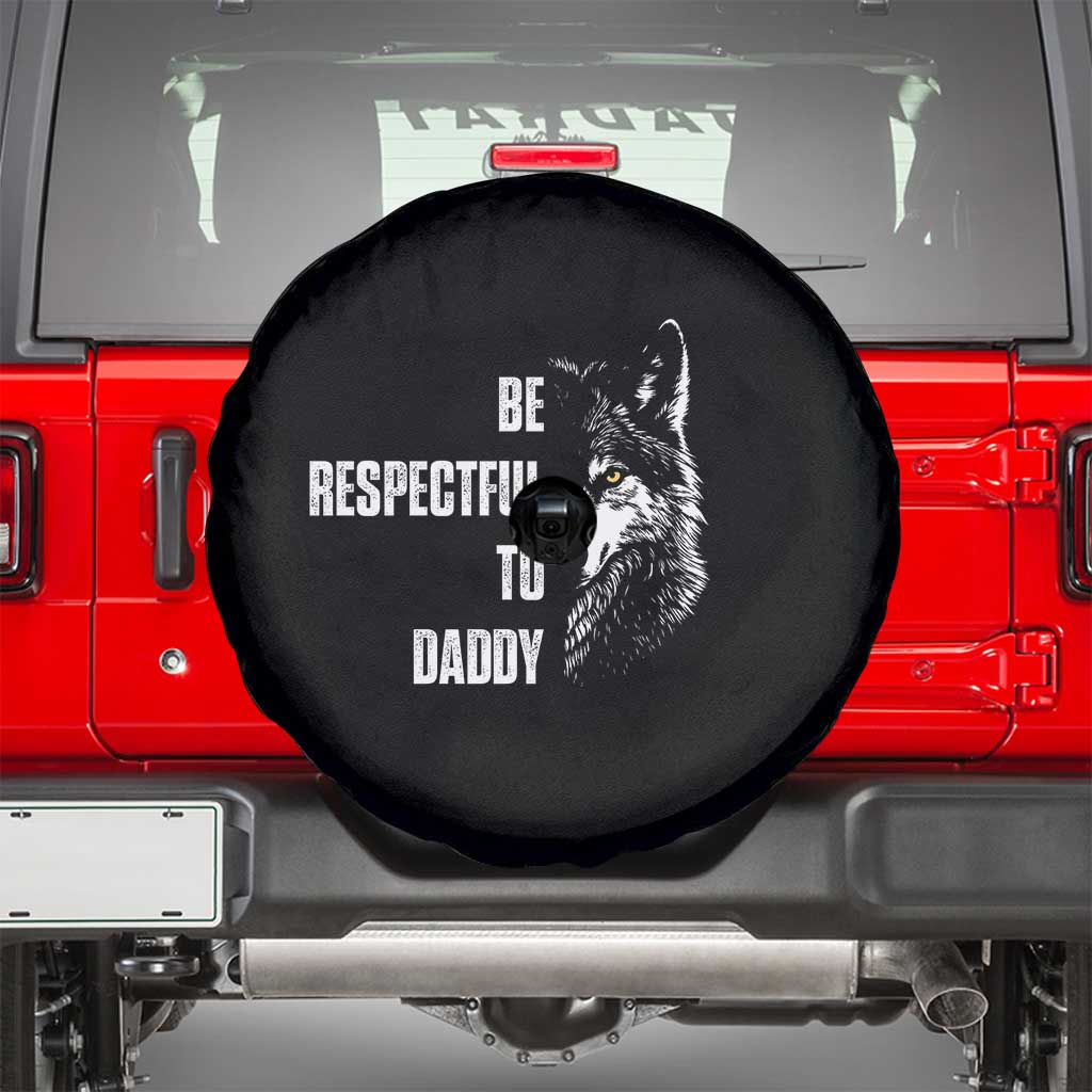 Funny Wolf Spare Tire Cover Be Respectful To Daddy - Wonder Print Shop
