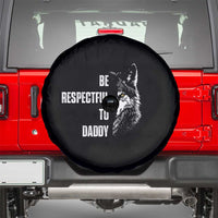 Funny Wolf Spare Tire Cover Be Respectful To Daddy - Wonder Print Shop