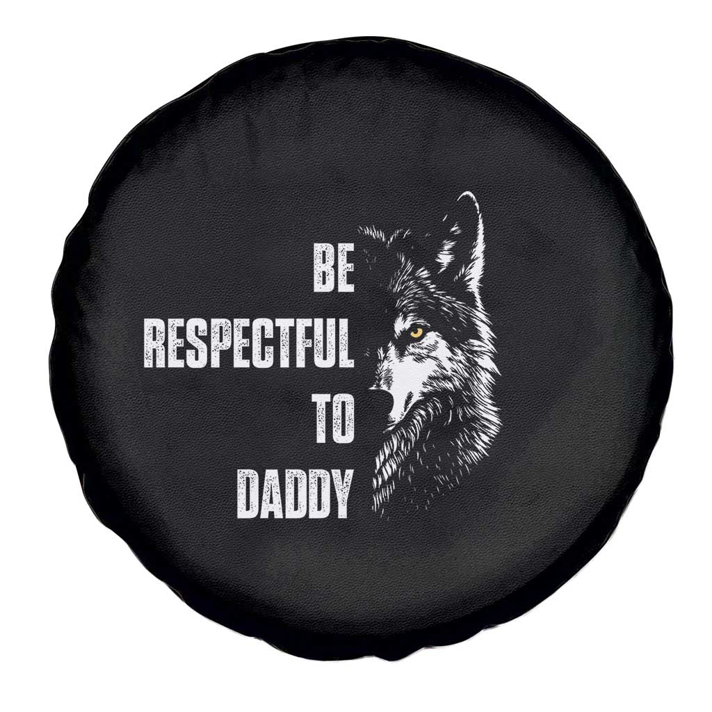 Funny Wolf Spare Tire Cover Be Respectful To Daddy - Wonder Print Shop