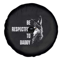 Funny Wolf Spare Tire Cover Be Respectful To Daddy - Wonder Print Shop