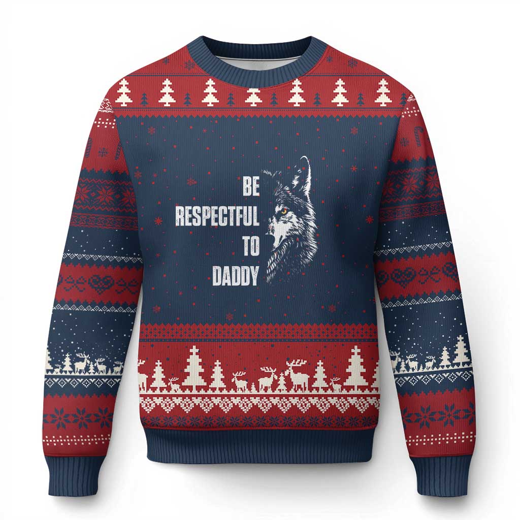 Funny Wolf Ugly Christmas Sweater Be Respectful To Daddy - Wonder Print Shop