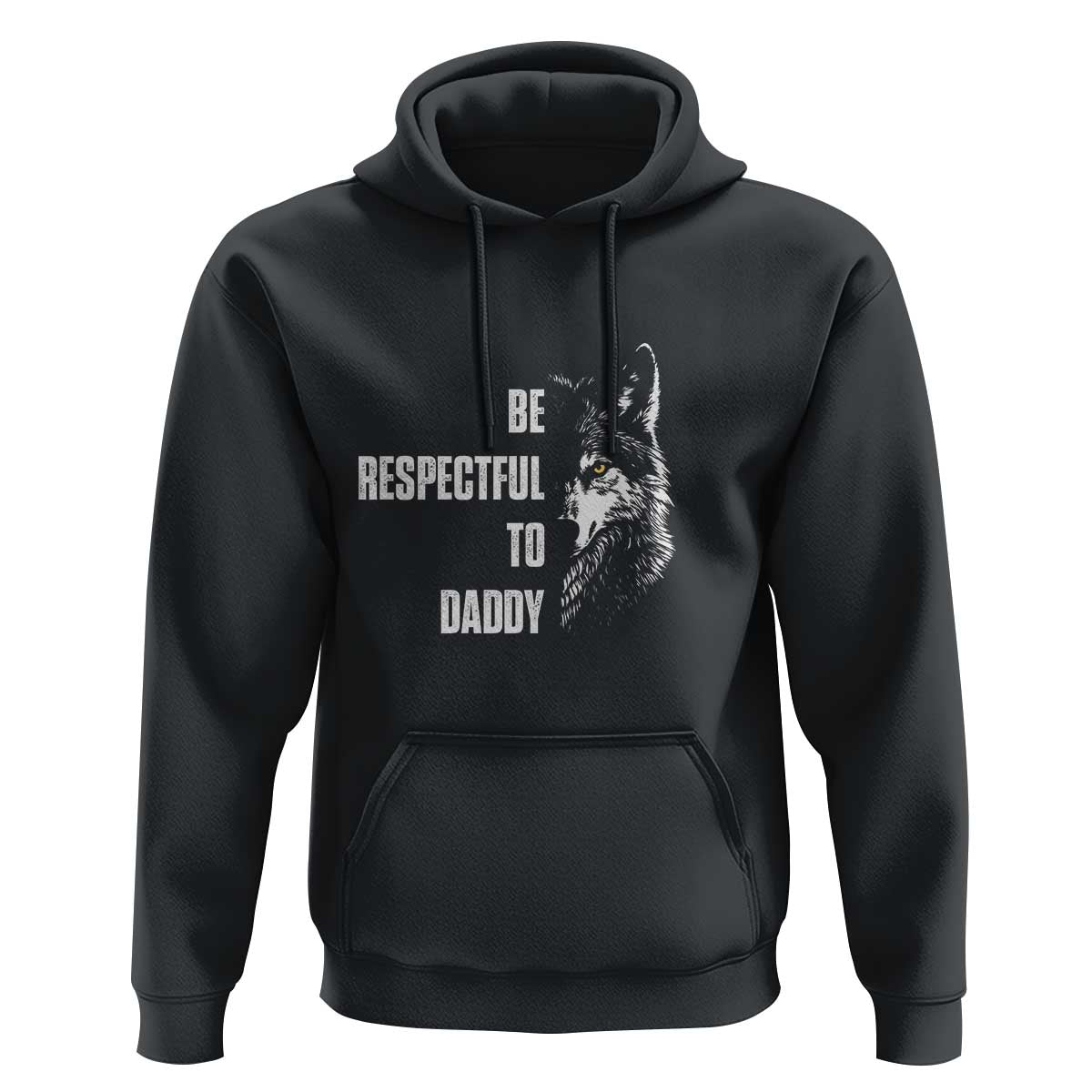 Funny Wolf Hoodie Be Respectful To Daddy - Wonder Print Shop