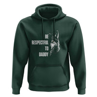 Funny Wolf Hoodie Be Respectful To Daddy - Wonder Print Shop