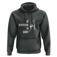 Funny Wolf Hoodie Be Respectful To Daddy - Wonder Print Shop