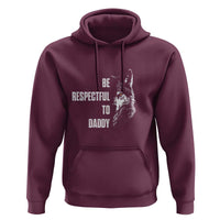 Funny Wolf Hoodie Be Respectful To Daddy - Wonder Print Shop