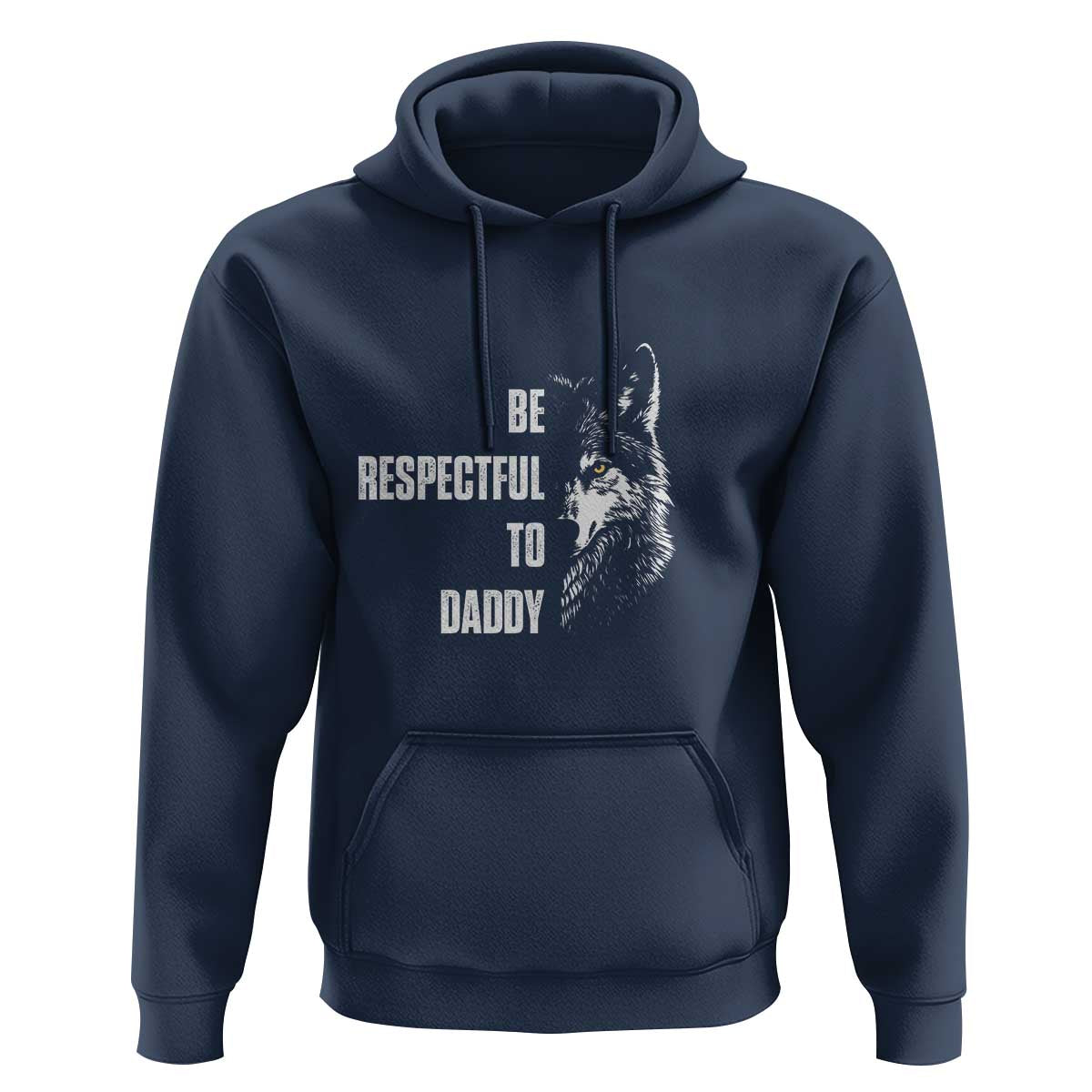 Funny Wolf Hoodie Be Respectful To Daddy - Wonder Print Shop