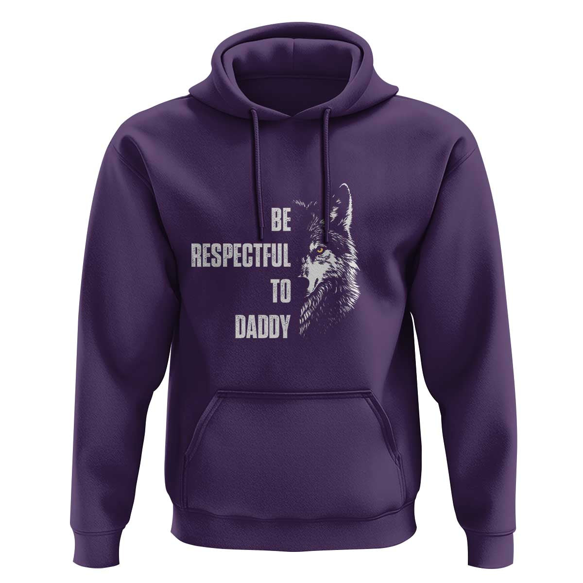 Funny Wolf Hoodie Be Respectful To Daddy - Wonder Print Shop