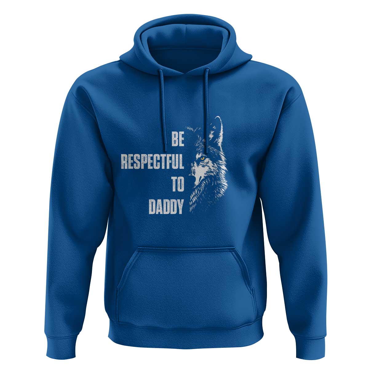 Funny Wolf Hoodie Be Respectful To Daddy - Wonder Print Shop