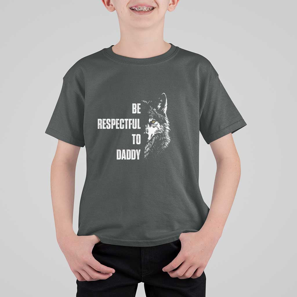 Funny Wolf T Shirt For Kid Be Respectful To Daddy - Wonder Print Shop