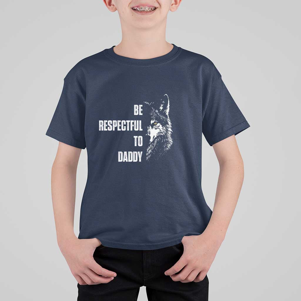 Funny Wolf T Shirt For Kid Be Respectful To Daddy - Wonder Print Shop