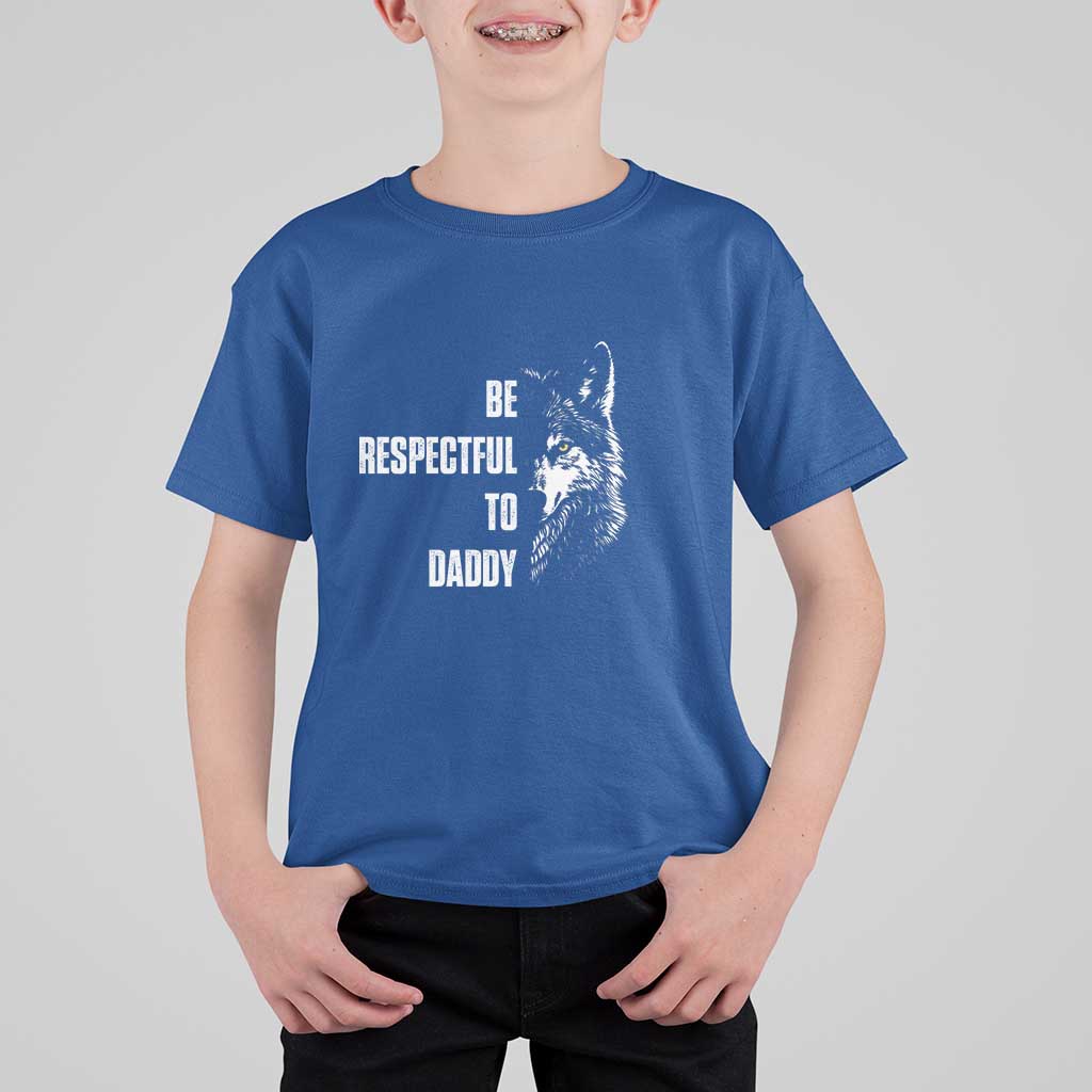 Funny Wolf T Shirt For Kid Be Respectful To Daddy - Wonder Print Shop