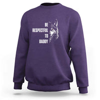 Funny Wolf Sweatshirt Be Respectful To Daddy - Wonder Print Shop