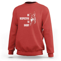 Funny Wolf Sweatshirt Be Respectful To Daddy - Wonder Print Shop