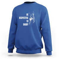 Funny Wolf Sweatshirt Be Respectful To Daddy - Wonder Print Shop