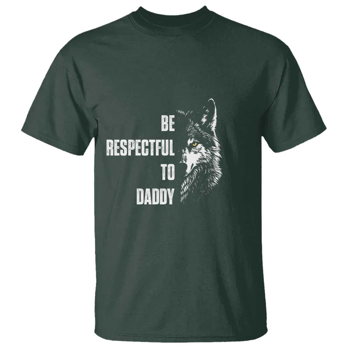 Funny Wolf T Shirt Be Respectful To Daddy - Wonder Print Shop