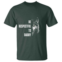 Funny Wolf T Shirt Be Respectful To Daddy - Wonder Print Shop