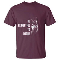 Funny Wolf T Shirt Be Respectful To Daddy - Wonder Print Shop