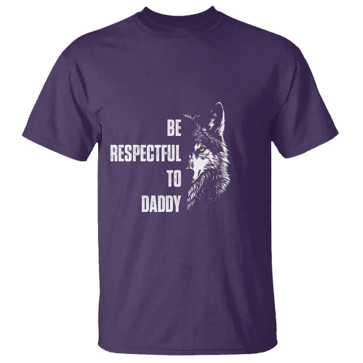 Funny Wolf T Shirt Be Respectful To Daddy - Wonder Print Shop