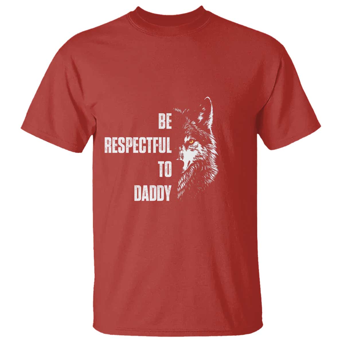 Funny Wolf T Shirt Be Respectful To Daddy - Wonder Print Shop