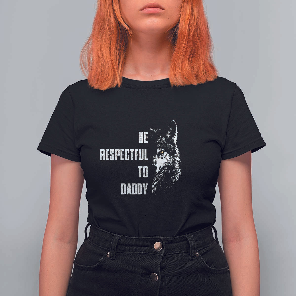 Funny Wolf T Shirt For Women Be Respectful To Daddy - Wonder Print Shop
