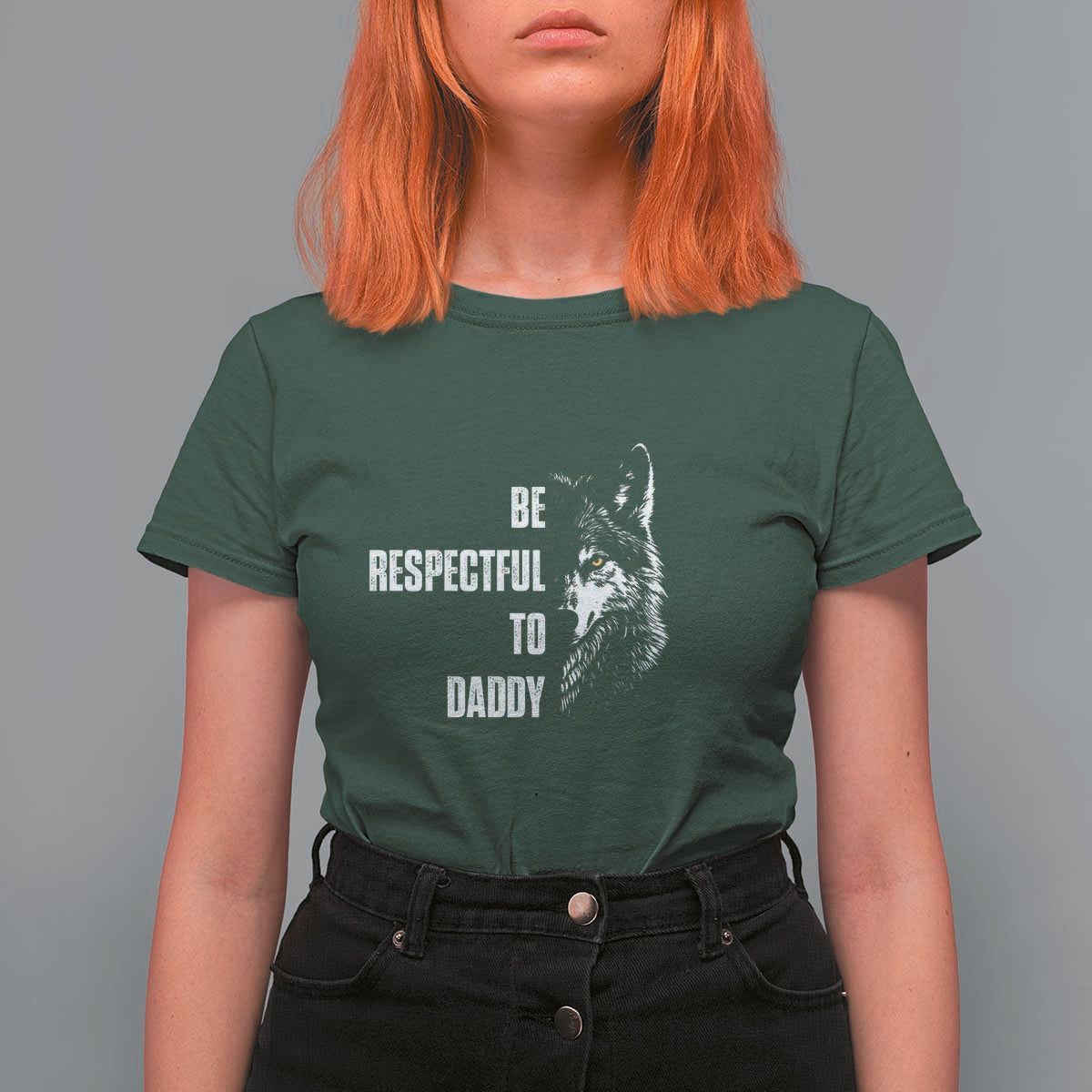 Funny Wolf T Shirt For Women Be Respectful To Daddy - Wonder Print Shop