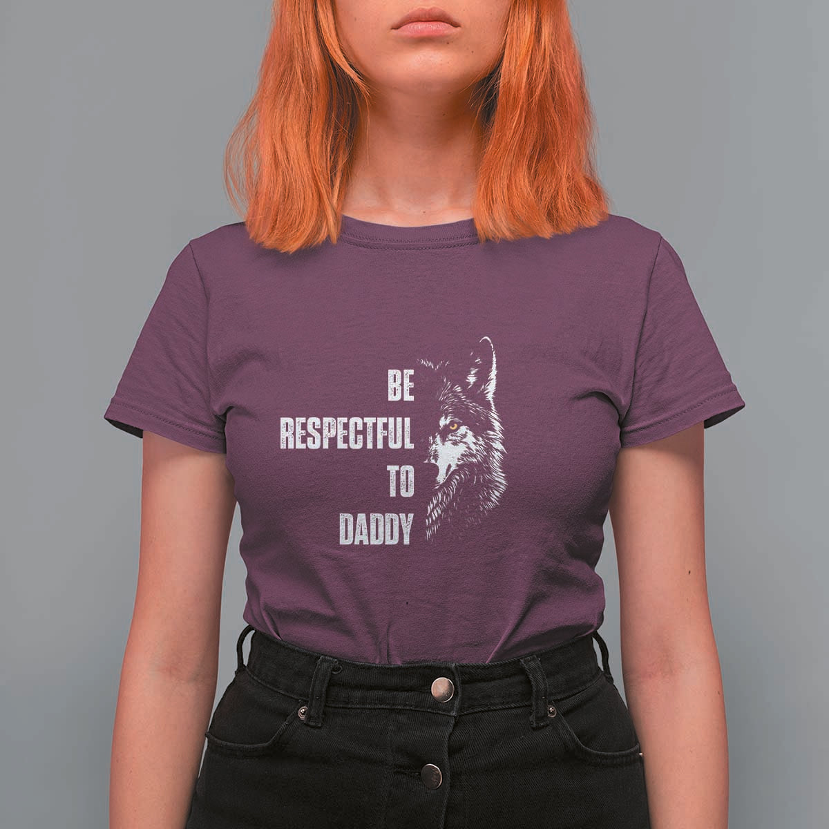 Funny Wolf T Shirt For Women Be Respectful To Daddy - Wonder Print Shop