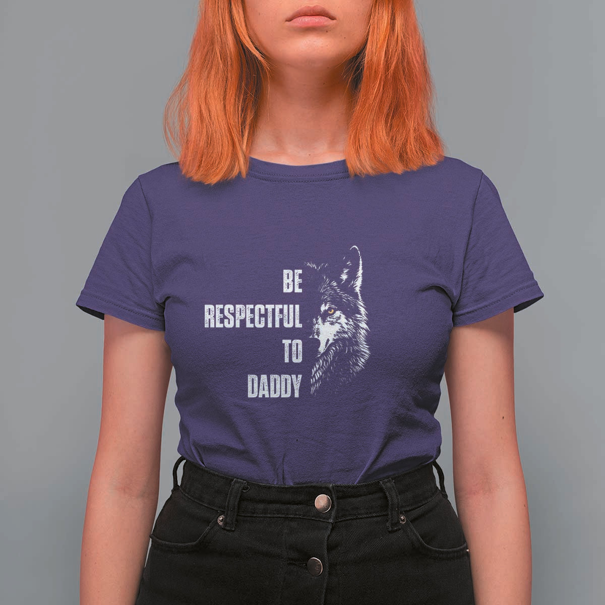 Funny Wolf T Shirt For Women Be Respectful To Daddy - Wonder Print Shop