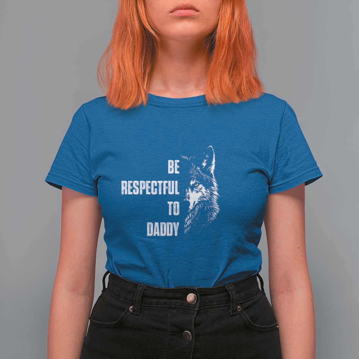 Funny Wolf T Shirt For Women Be Respectful To Daddy - Wonder Print Shop
