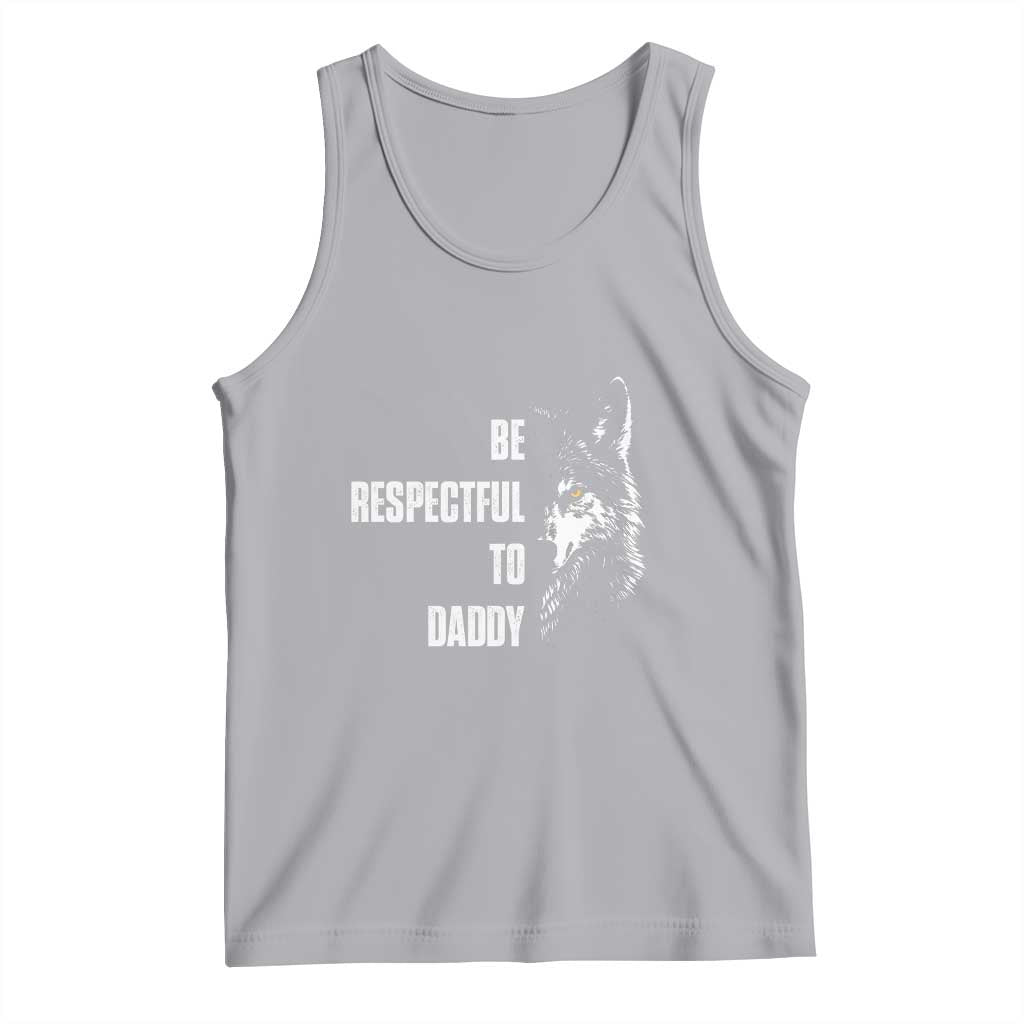 Funny Wolf Tank Top Be Respectful To Daddy - Wonder Print Shop