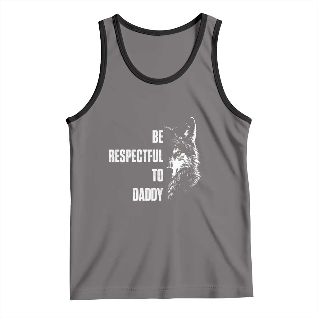 Funny Wolf Tank Top Be Respectful To Daddy - Wonder Print Shop