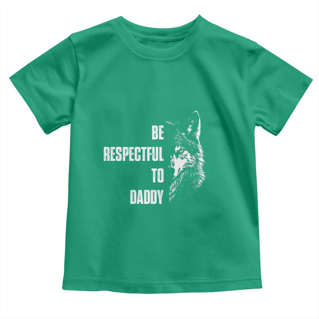 Funny Wolf Toddler T Shirt Be Respectful To Daddy - Wonder Print Shop