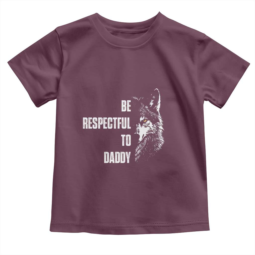 Funny Wolf Toddler T Shirt Be Respectful To Daddy - Wonder Print Shop