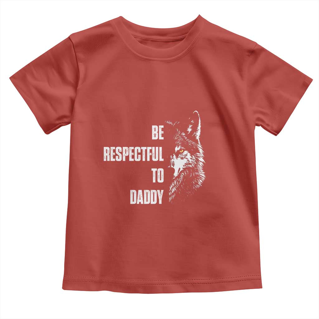Funny Wolf Toddler T Shirt Be Respectful To Daddy - Wonder Print Shop