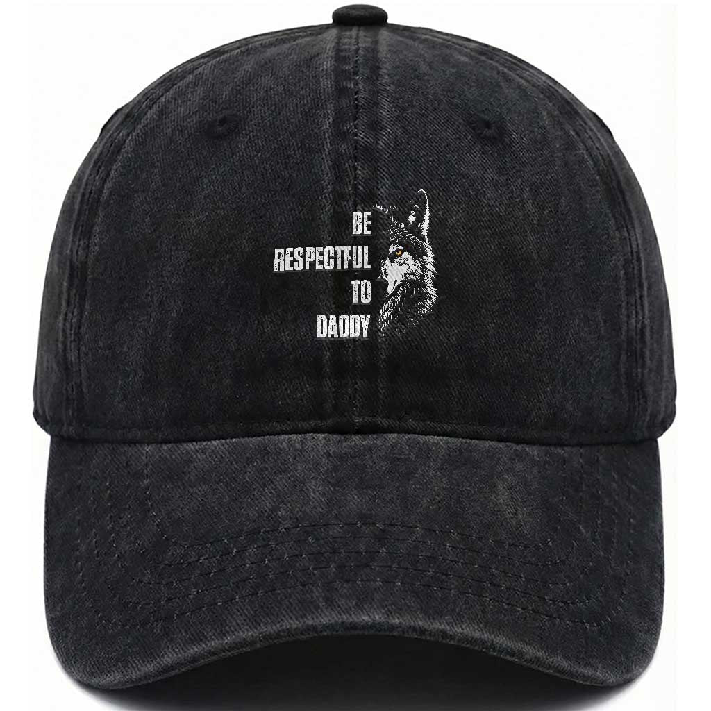 Funny Wolf Washed Cotton Baseball Cap Be Respectful To Daddy