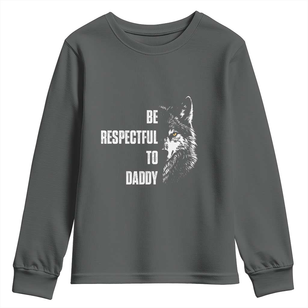 Funny Wolf Youth Sweatshirt Be Respectful To Daddy - Wonder Print Shop