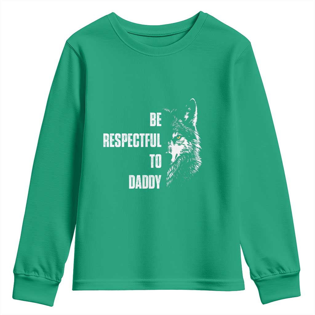 Funny Wolf Youth Sweatshirt Be Respectful To Daddy - Wonder Print Shop