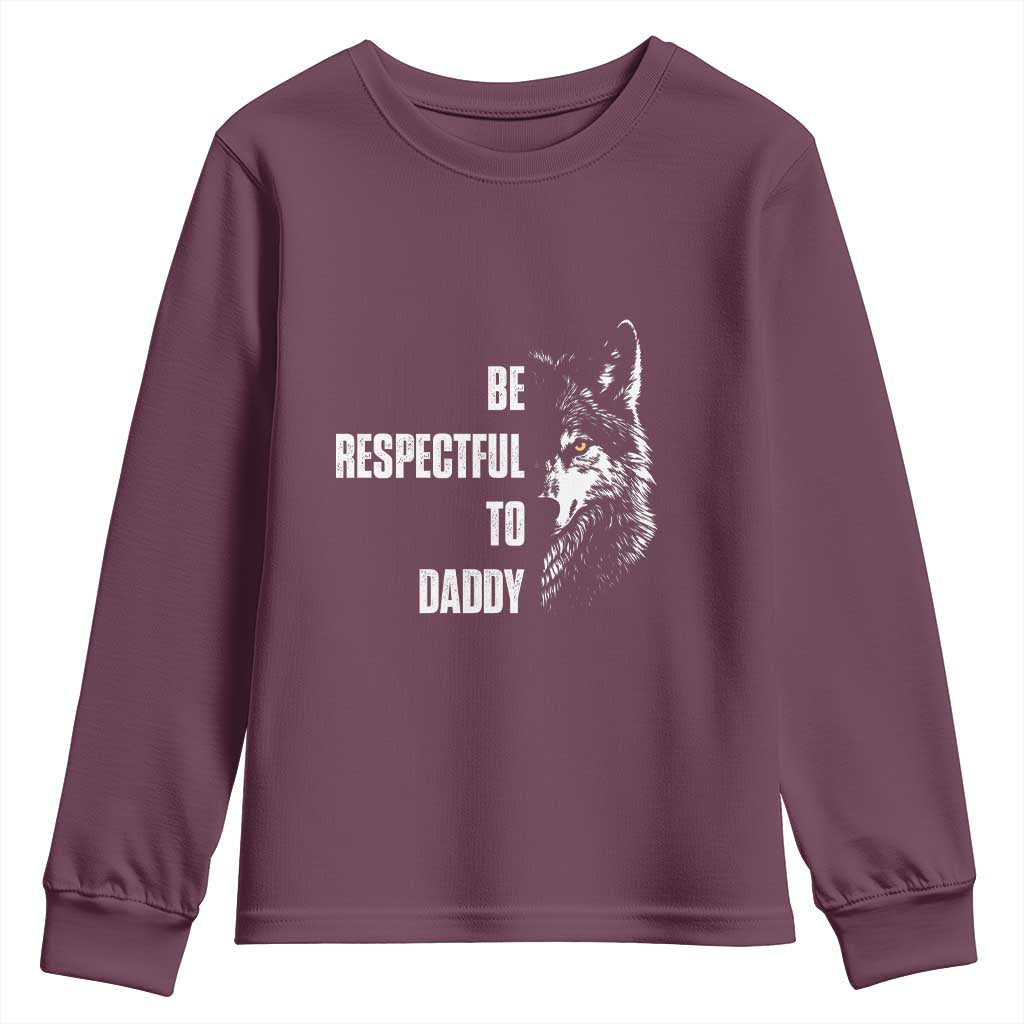Funny Wolf Youth Sweatshirt Be Respectful To Daddy - Wonder Print Shop