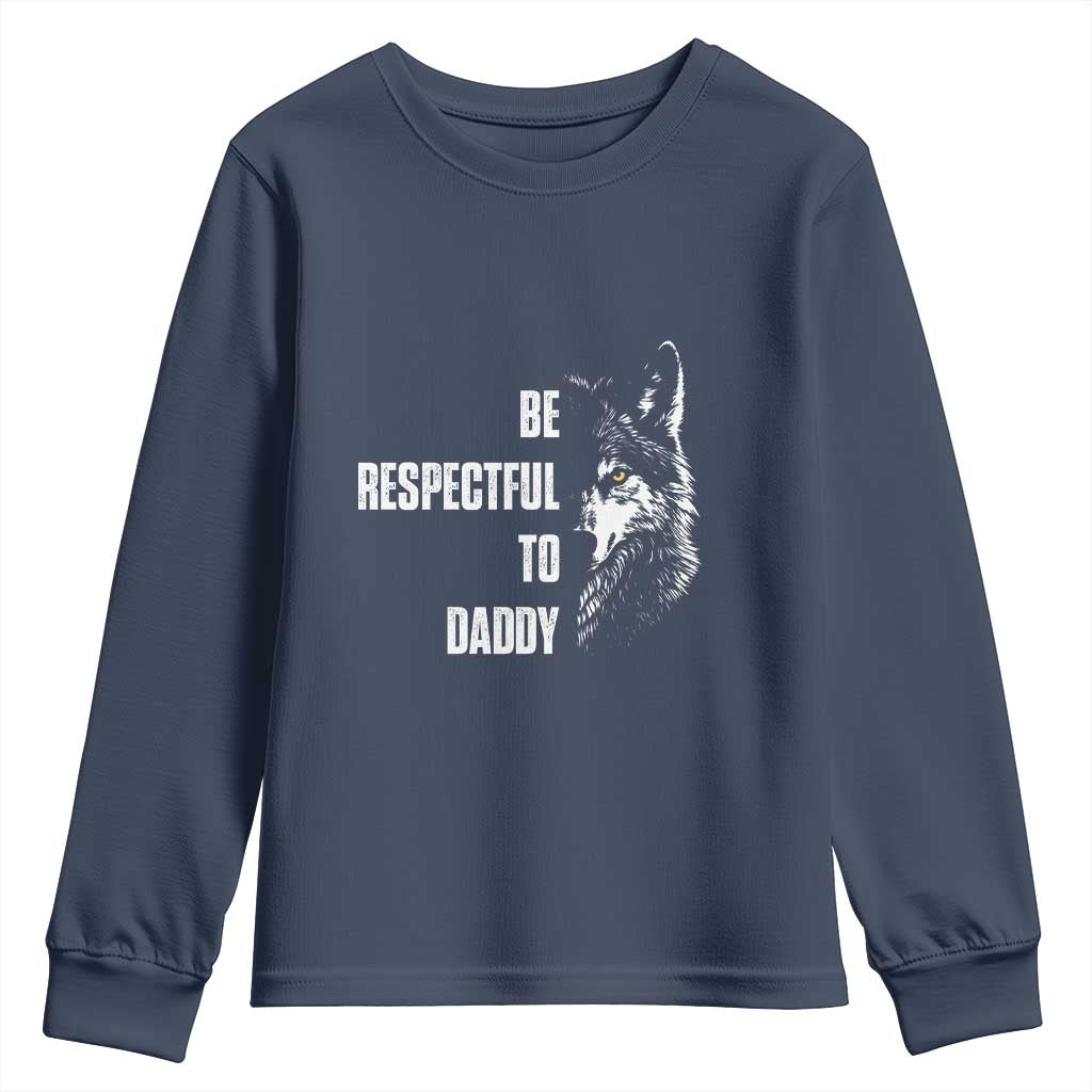 Funny Wolf Youth Sweatshirt Be Respectful To Daddy - Wonder Print Shop