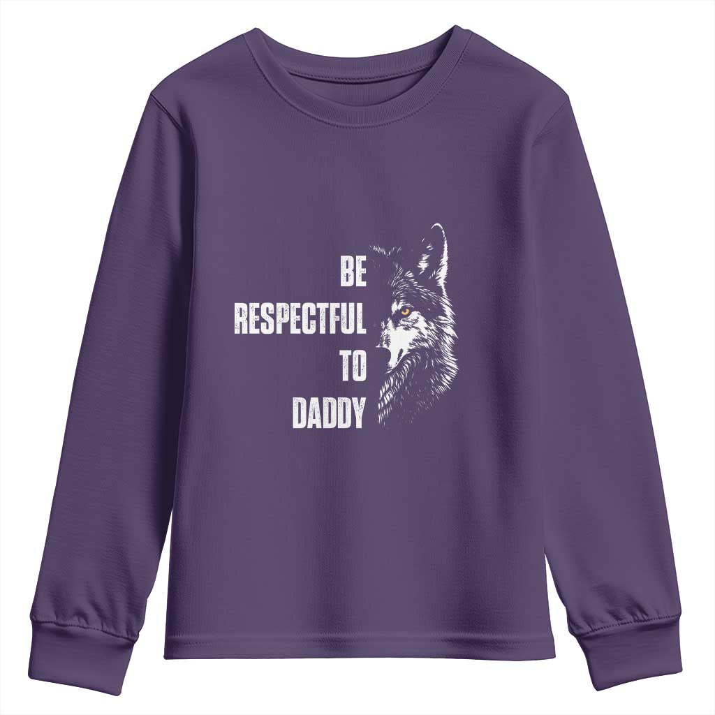 Funny Wolf Youth Sweatshirt Be Respectful To Daddy - Wonder Print Shop