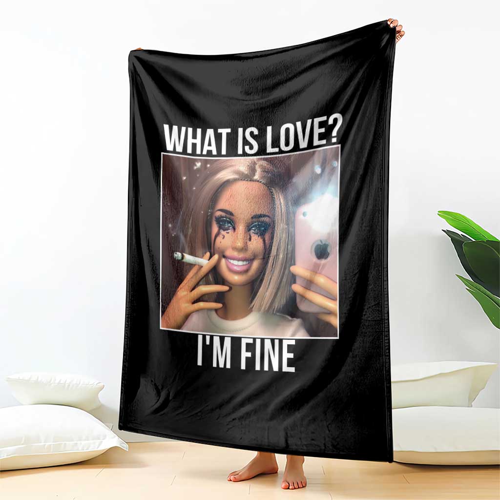 Doll Smoking Selfie Meme Throw Blanket What Is Love I Am Fine - Wonder Print Shop