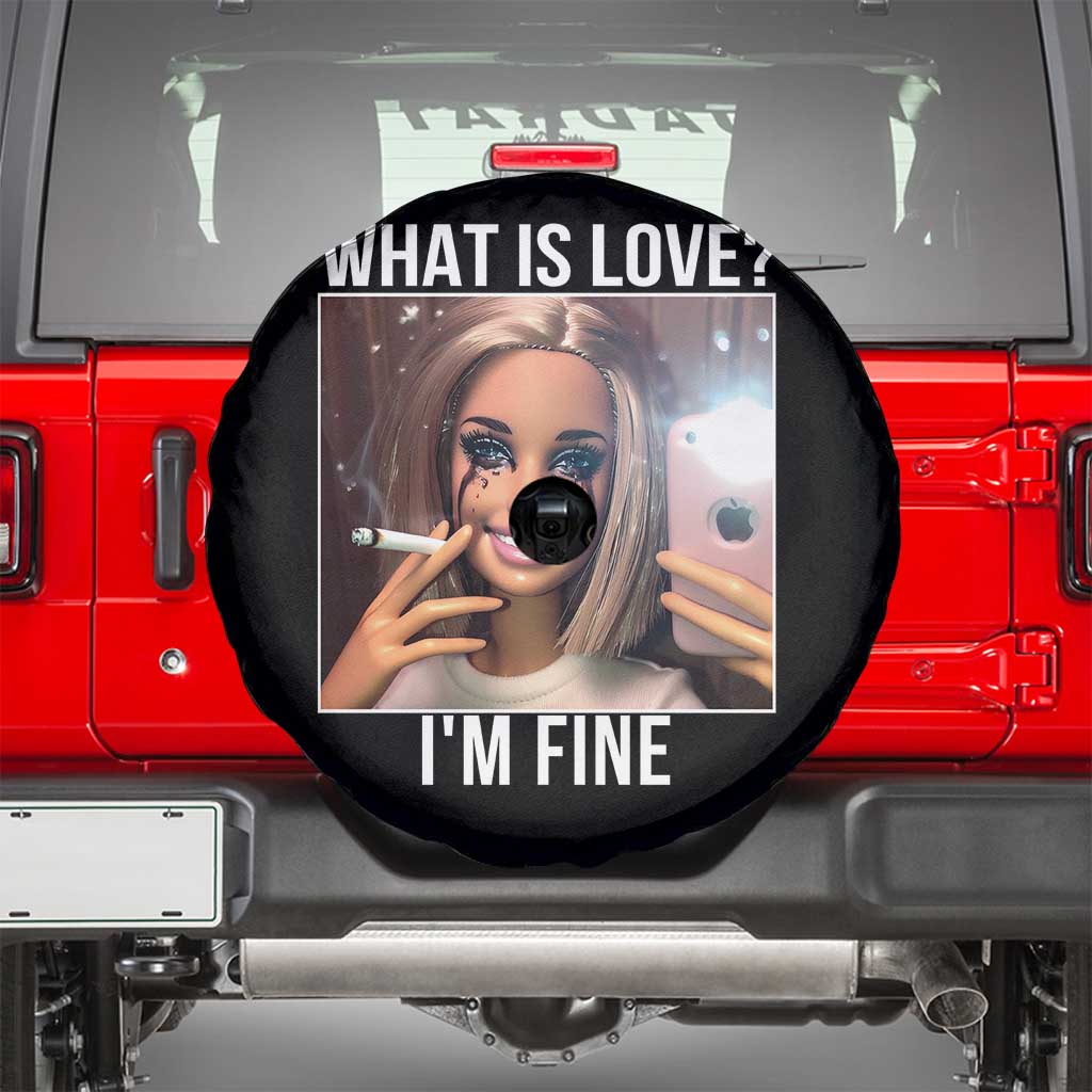 Doll Smoking Selfie Meme Spare Tire Cover What Is Love I Am Fine - Wonder Print Shop