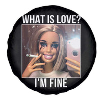 Doll Smoking Selfie Meme Spare Tire Cover What Is Love I Am Fine - Wonder Print Shop