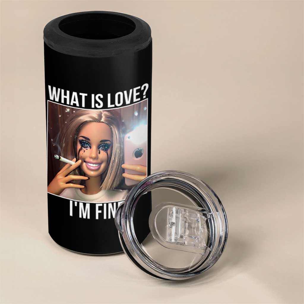 Doll Smoking Selfie Meme 4 in 1 Can Cooler Tumbler What Is Love I Am Fine