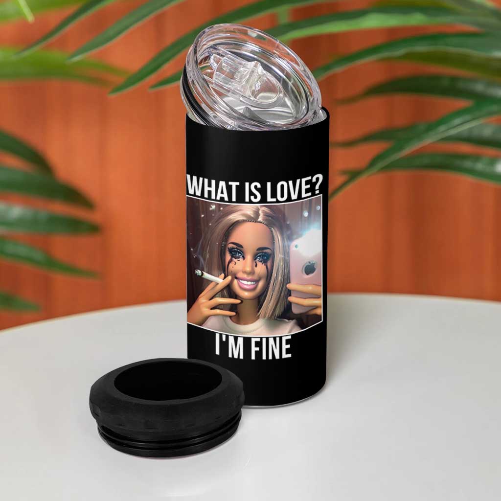 Doll Smoking Selfie Meme 4 in 1 Can Cooler Tumbler What Is Love I Am Fine