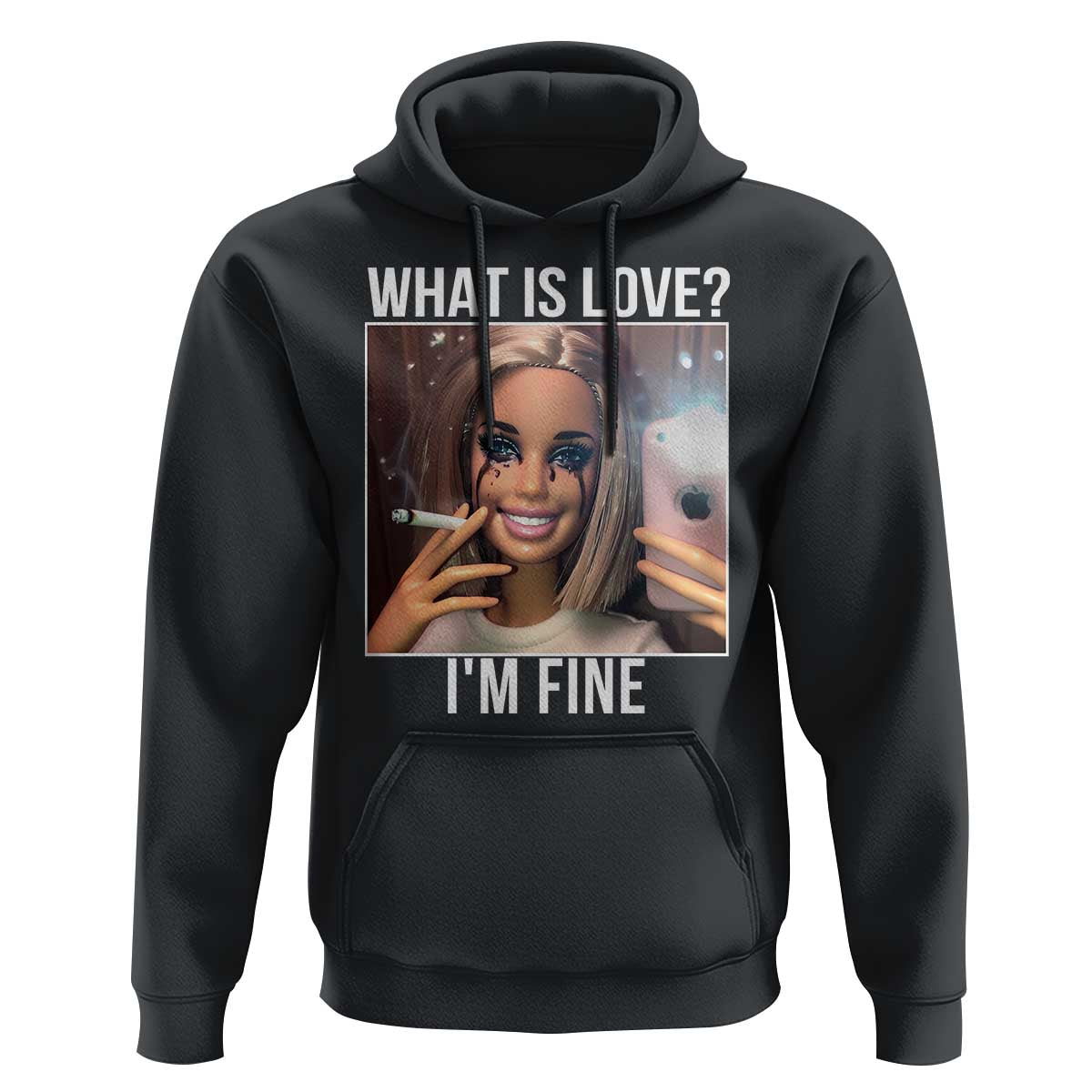 Doll Smoking Selfie Meme Hoodie What Is Love I Am Fine - Wonder Print Shop
