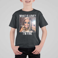 Doll Smoking Selfie Meme T Shirt For Kid What Is Love I Am Fine - Wonder Print Shop
