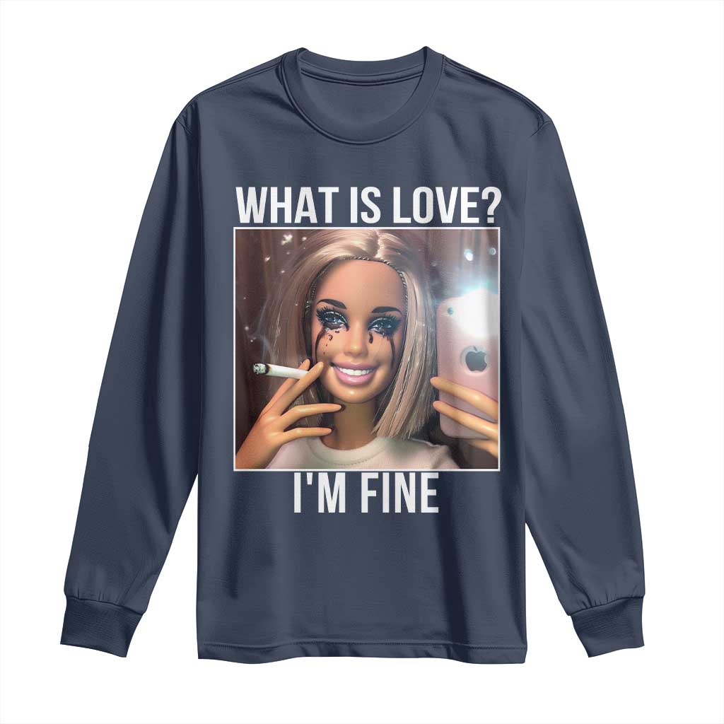 Doll Smoking Selfie Meme Long Sleeve Shirt What Is Love I Am Fine - Wonder Print Shop