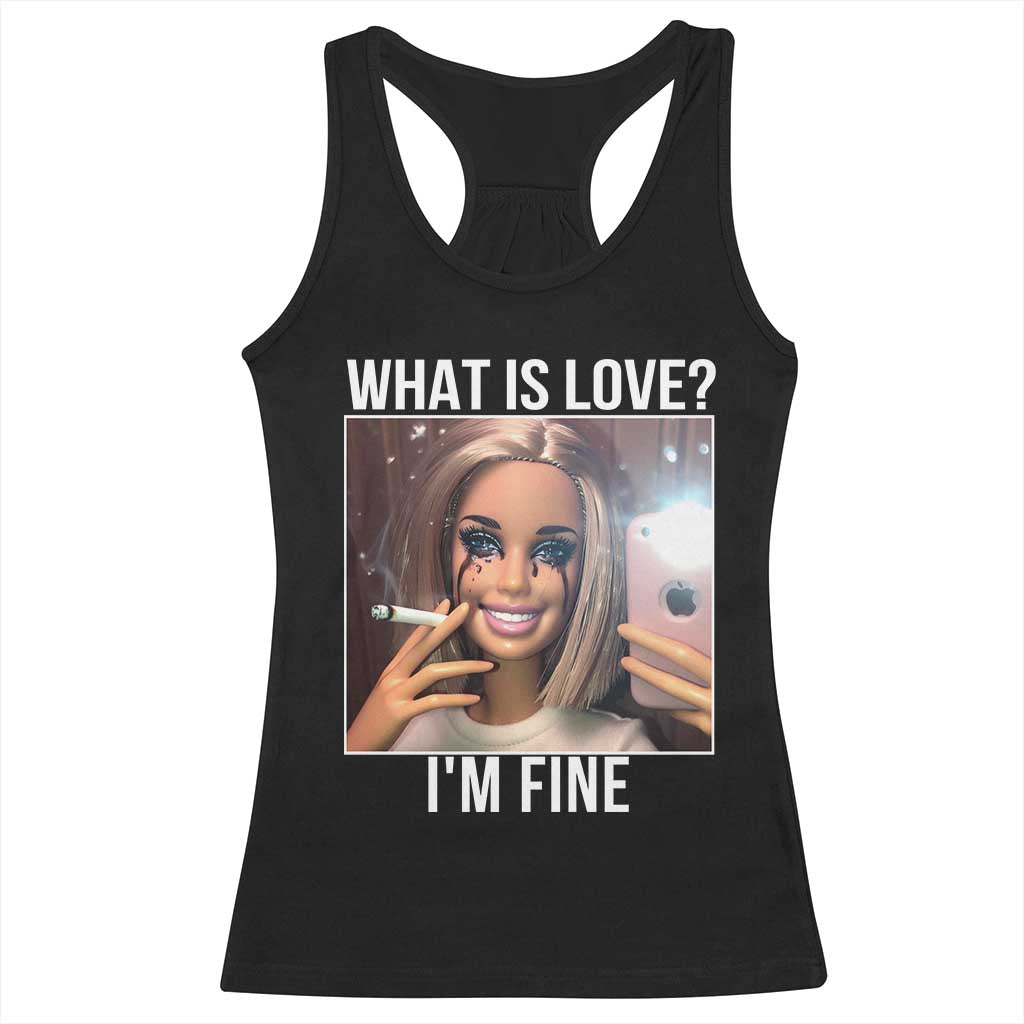 Doll Smoking Selfie Meme Racerback Tank Top What Is Love I Am Fine - Wonder Print Shop