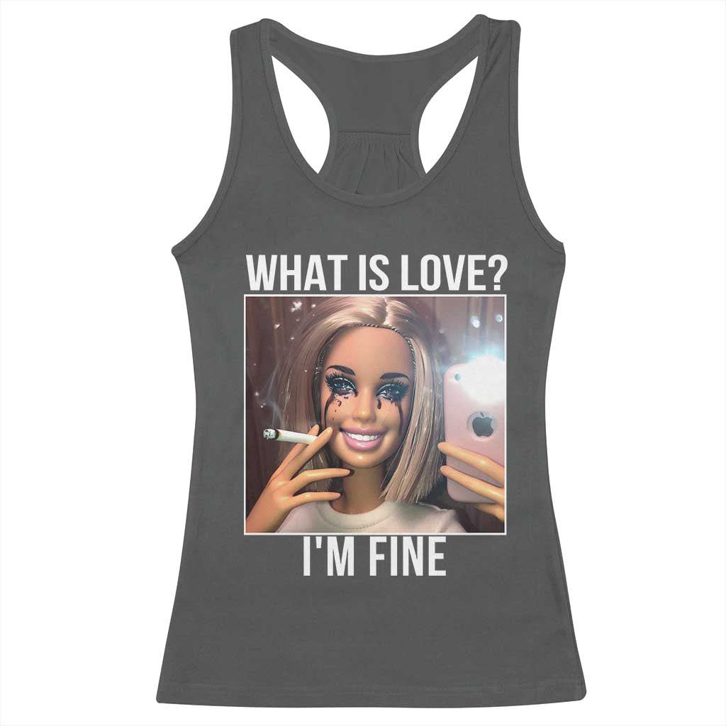 Doll Smoking Selfie Meme Racerback Tank Top What Is Love I Am Fine - Wonder Print Shop